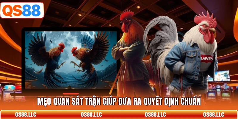 Mẹo quan sát trận giúp đưa ra quyết định chuẩn 